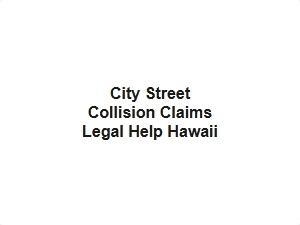 City Street Collision Claims Legal Help Hawaii