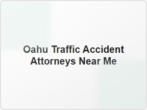 Oahu Traffic Accident Attorneys Near Me